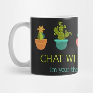 Chat with me I'm your therapist Cactus Therapist Mug